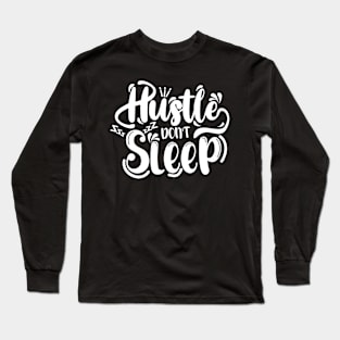 Hustle don't Sleep Long Sleeve T-Shirt